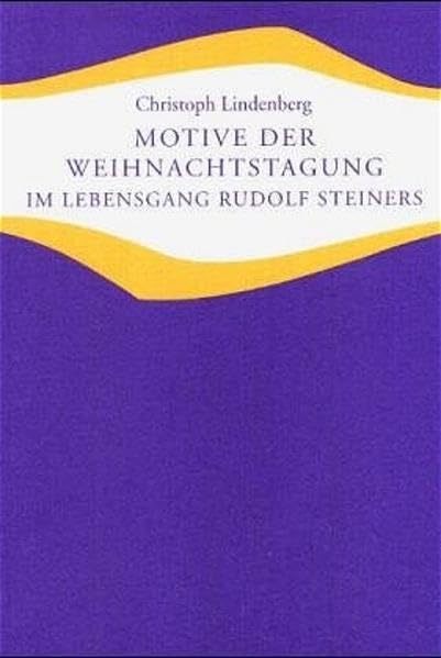 Motive der Weihnachtstagung im Lebensgang Rudolf Steiners (Studien und Versuche) Science