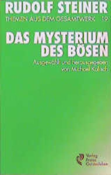 (Steiner, Rudolf): Rudolf Steiner Themen aus dem Gesamtwerk (Themen TB.), Nr.19, Das Mysterium des Bösen: 10 Vorträge. Hrsg. v. Michael Kalisch (Rudolf-Steiner-Themen-Taschenbücher) Science Books