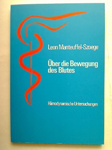 Über die Bewegung des Blutes: Eine Hämodynamische Untersuchung (Menschenwesen und Heilkunst) Medicine