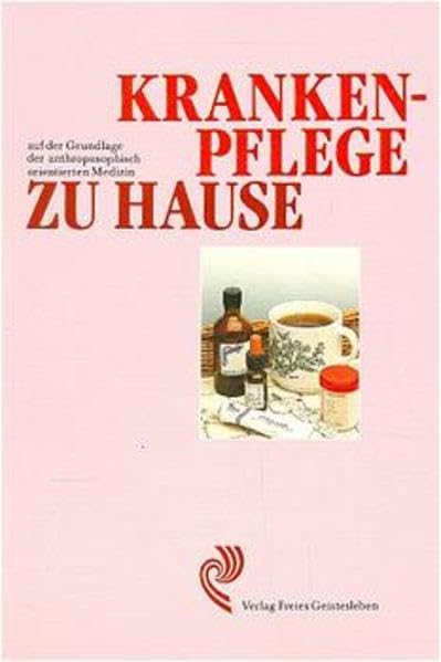 Krankenpflege zu Hause - Auf der Grundlage der anthroposophisch orientierten Medizin Books