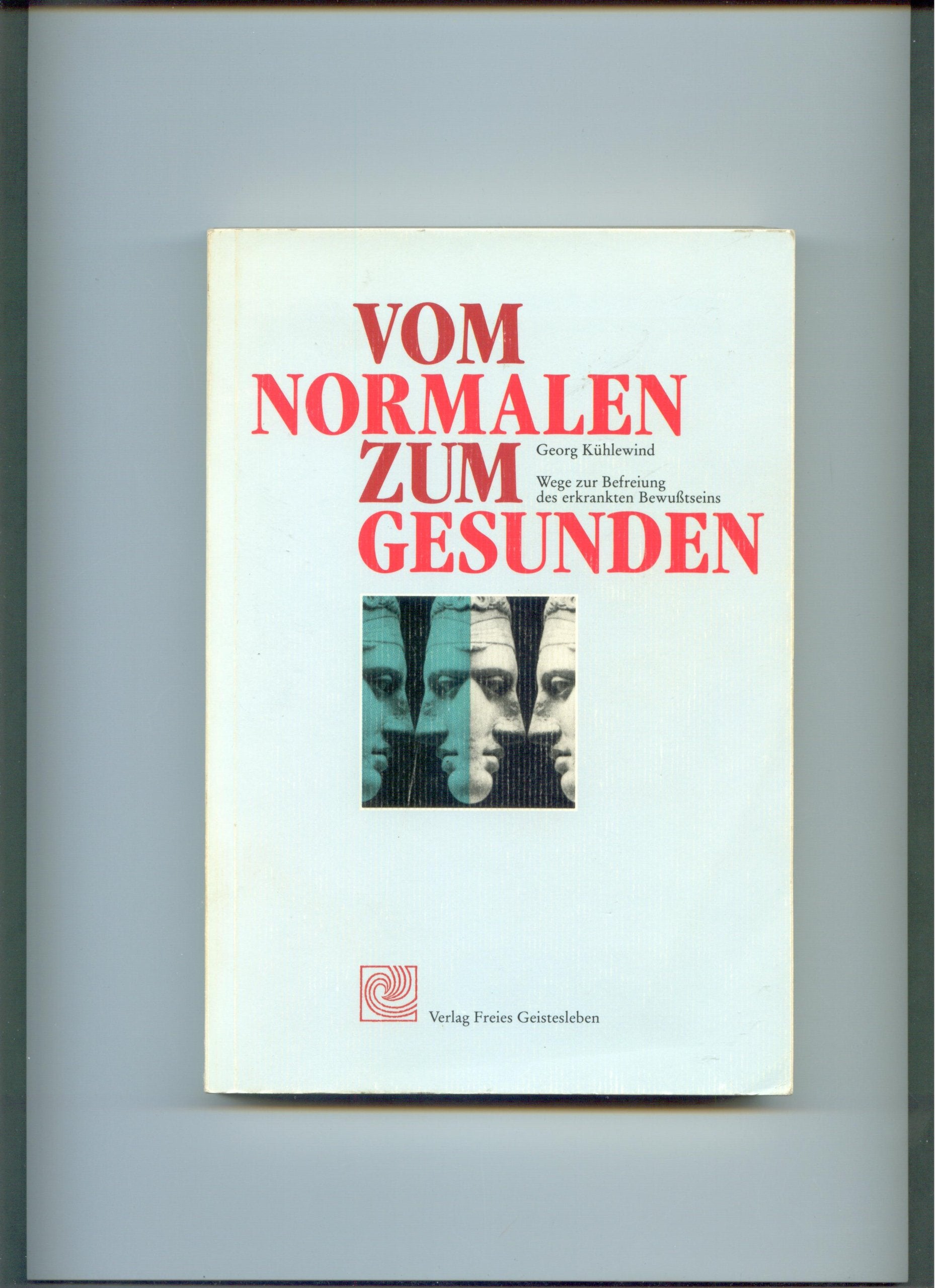 Vom Normalen zum Gesunden: Wege zur Befreiung des erkrankten Bewusstseins (Sozialhygienische Schriftenreihe) Health, Nutrition & Fitness