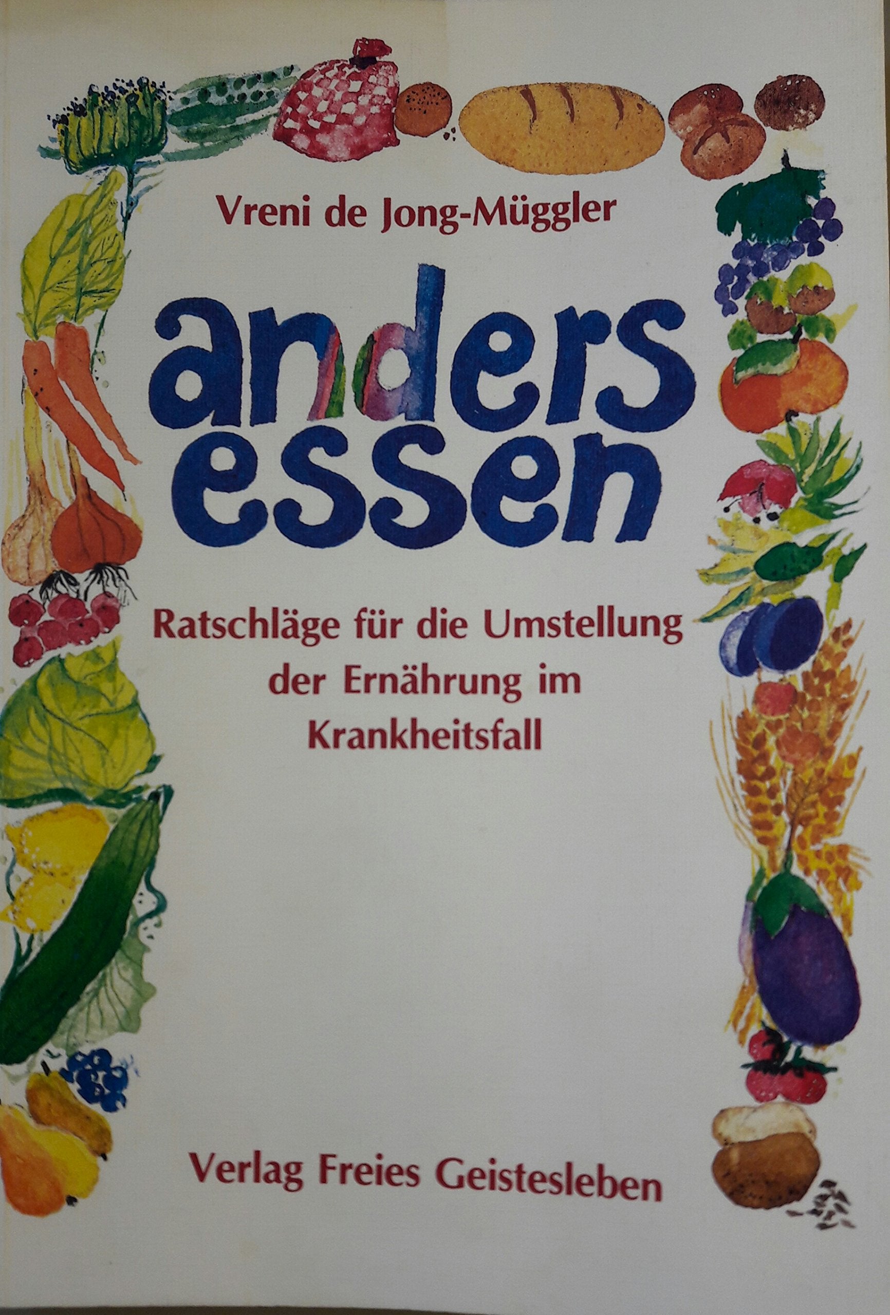 Anders essen: Ratschläge für die Umstellung der Ernährung im Krankheitsfall (Sozialhygienische Schriftenreihe) Medicine