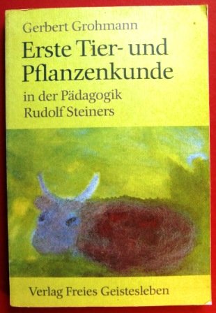 Zur ersten Tier- und Pflanzenkunde in der Pädagogik Rudolf Steiners: Ausführungen zum Seminarkurs und zum Methodisch-Didaktischen Kurs mit dem ... Stuttgart 1919 (Menschenkunde und Erziehung) Science Books