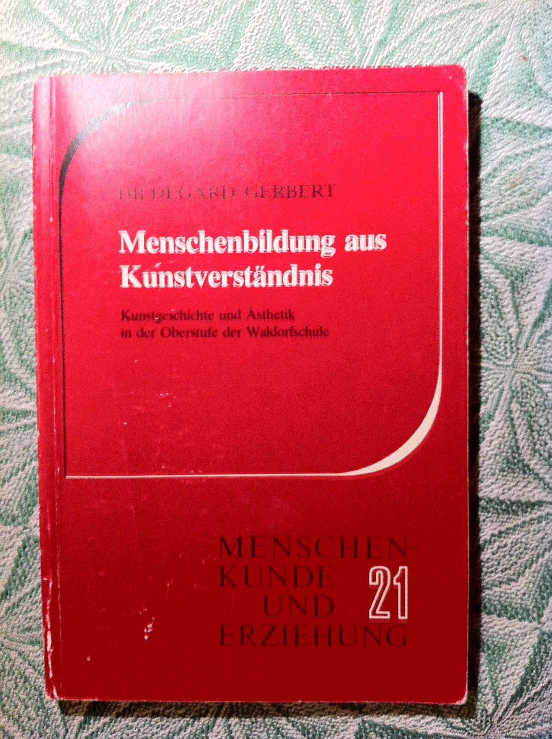 Menschenbildung aus Kunstverständnis: Kunstgeschichte und Ästhetik in der Oberstufe der Waldorfschule (Menschenkunde und Erziehung) Film, Art & Culture