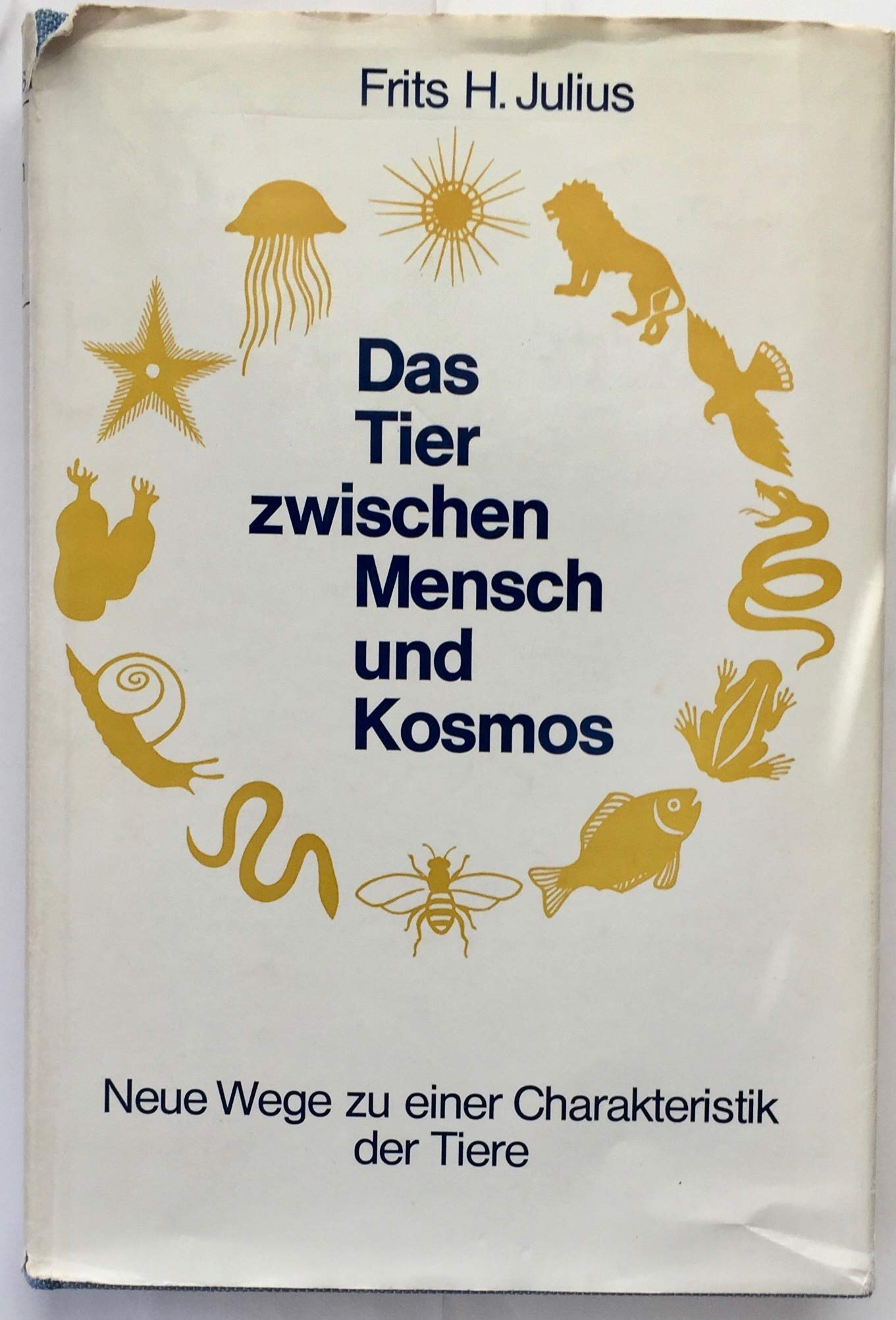 Das Tier zwischen Mensch und Kosmos: Neue Wege zu einer Charakteristik der Tiere (Menschenkunde und Erziehung) Business & Technology