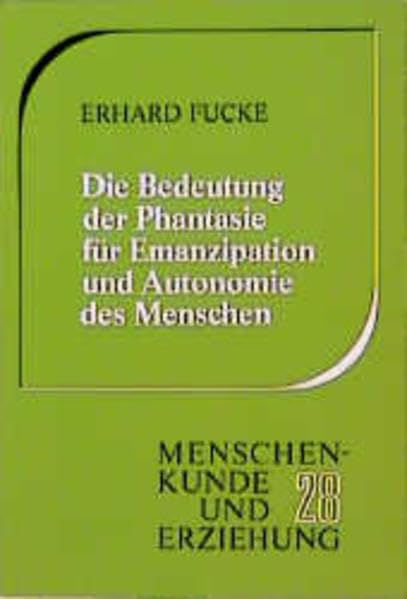 Die Bedeutung der Phantasie für Emanzipation und Autonomie des Menschen: Die sinnige Geschichte als ein Beispiel für die Phantasiepflege in den ersten Volksschuljahren (Menschenkunde und Erziehung) Politics & History