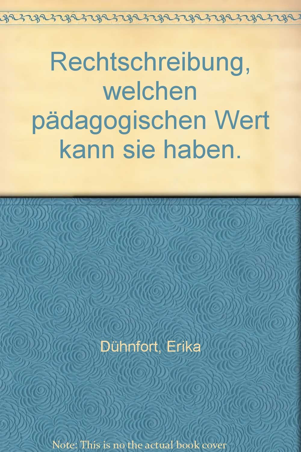 Rechtschreibung - welchen pädagogischen Wert kann sie haben?: Waldorfpädagogik in der methodischen Handhabung des Schreib- und Leseunterrichts (Menschenkunde und Erziehung) Learning & Reference