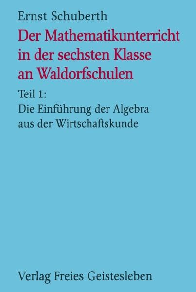 Der Mathematikunterricht in der 6. Klasse an Waldorfschulen Learning & Reference