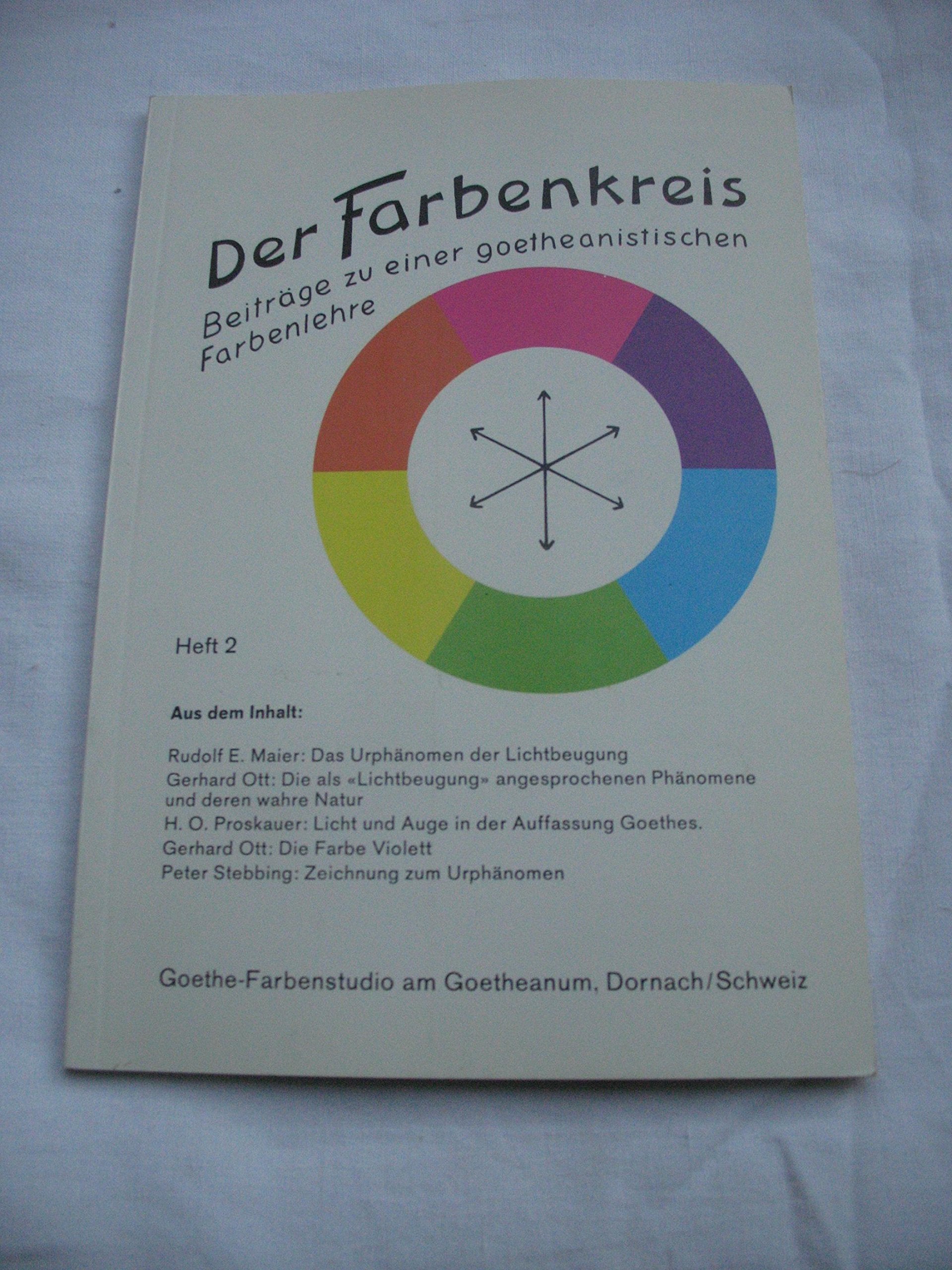 Der Farbenkreis / Beiträge zu einer goetheanistischen Farbenlehre zur Erarbeitung der Farbenlehre Goethes und ihrer Erweiterung: Der Farbenkreis: ... Farbenlehre zur Erarbeitung der... Books