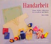 Handarbeit: Nähen, Sticken, Schneidern für Erwachsene und Kinder (Arbeitsmaterial aus den Waldorfkindergärten) Books