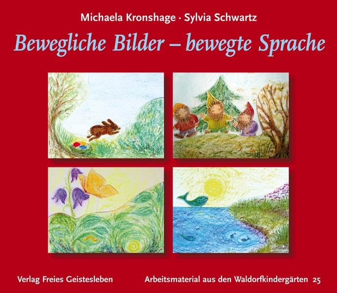 Bewegliche Bilder - bewegte Sprache (Arbeitsmaterial aus den Waldorfkindergärten) Hobbies & Crafts