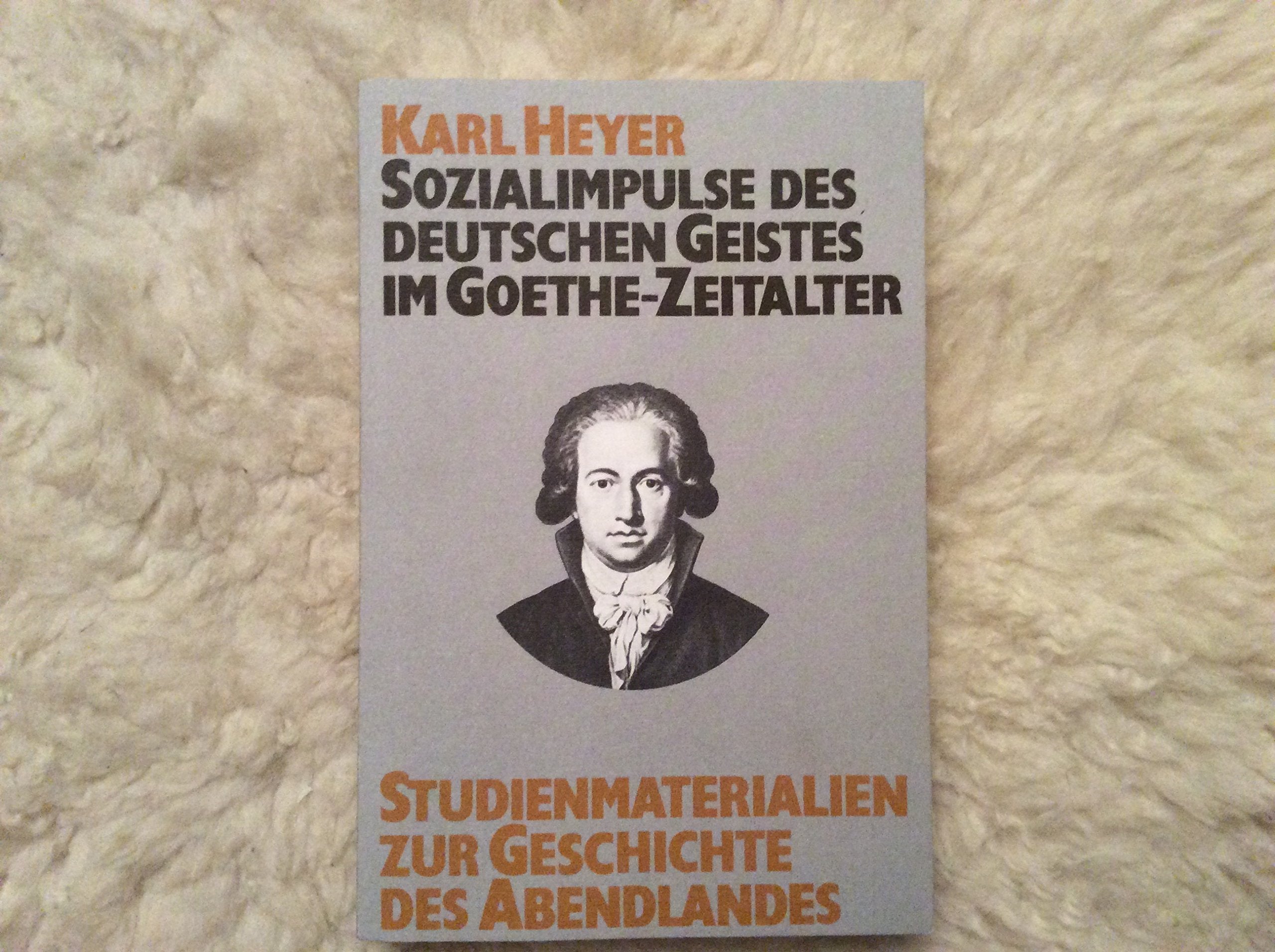Studienmaterialien zur Geschichte des Abendlandes, Bd.8, Sozialimpulse des deutschen Geistes im Goethe-Zeitalter German history