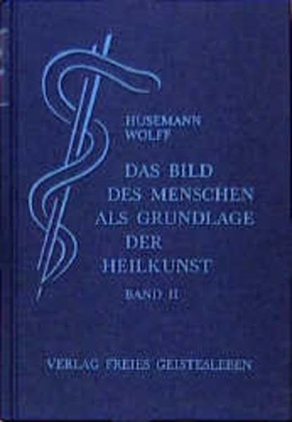 Das Bild des Menschen als Grundlage der Heilkunst. Entwurf einer... Medicine