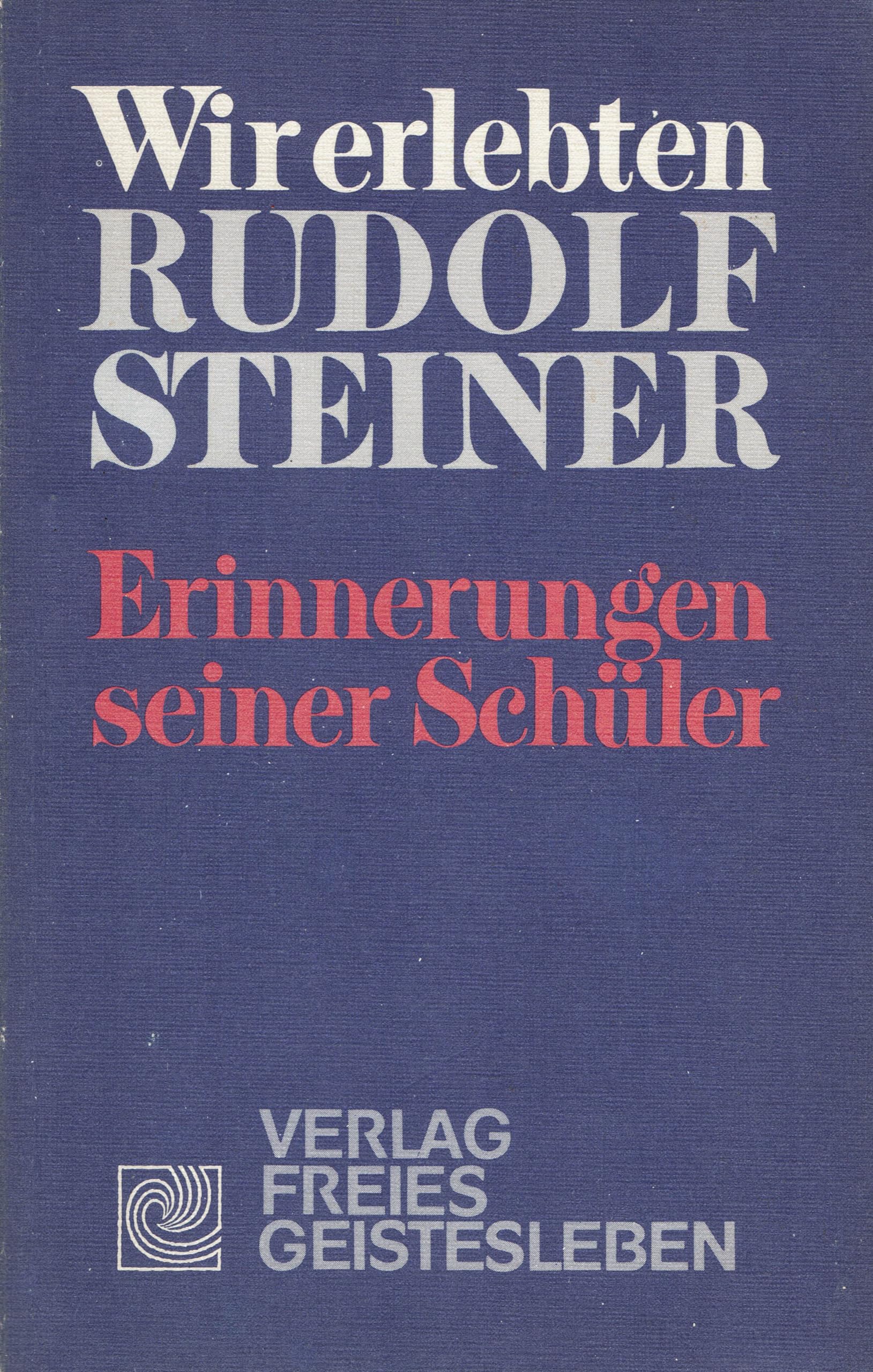 Wir erlebten Rudolf Steiner. Erinnerungen seiner Schüler Science