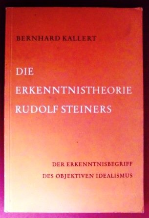 Die Erkenntnistheorie Rudolf Steiners: Der Erkenntnisbegriff des objektiven Idealismus Science