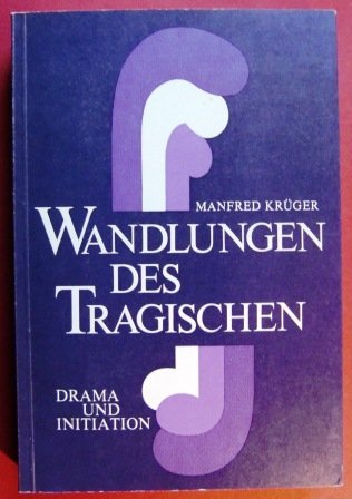 Wandlungen des Tragischen: Drama und Initiation (Logoi / Wissenschaftliche Reihe) Philosophy