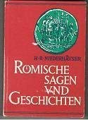 Römische Sagen und Geschichten: Aus antiken Schriftstellern ausgewählt und im Sinne der Quellen bearbeitet Books