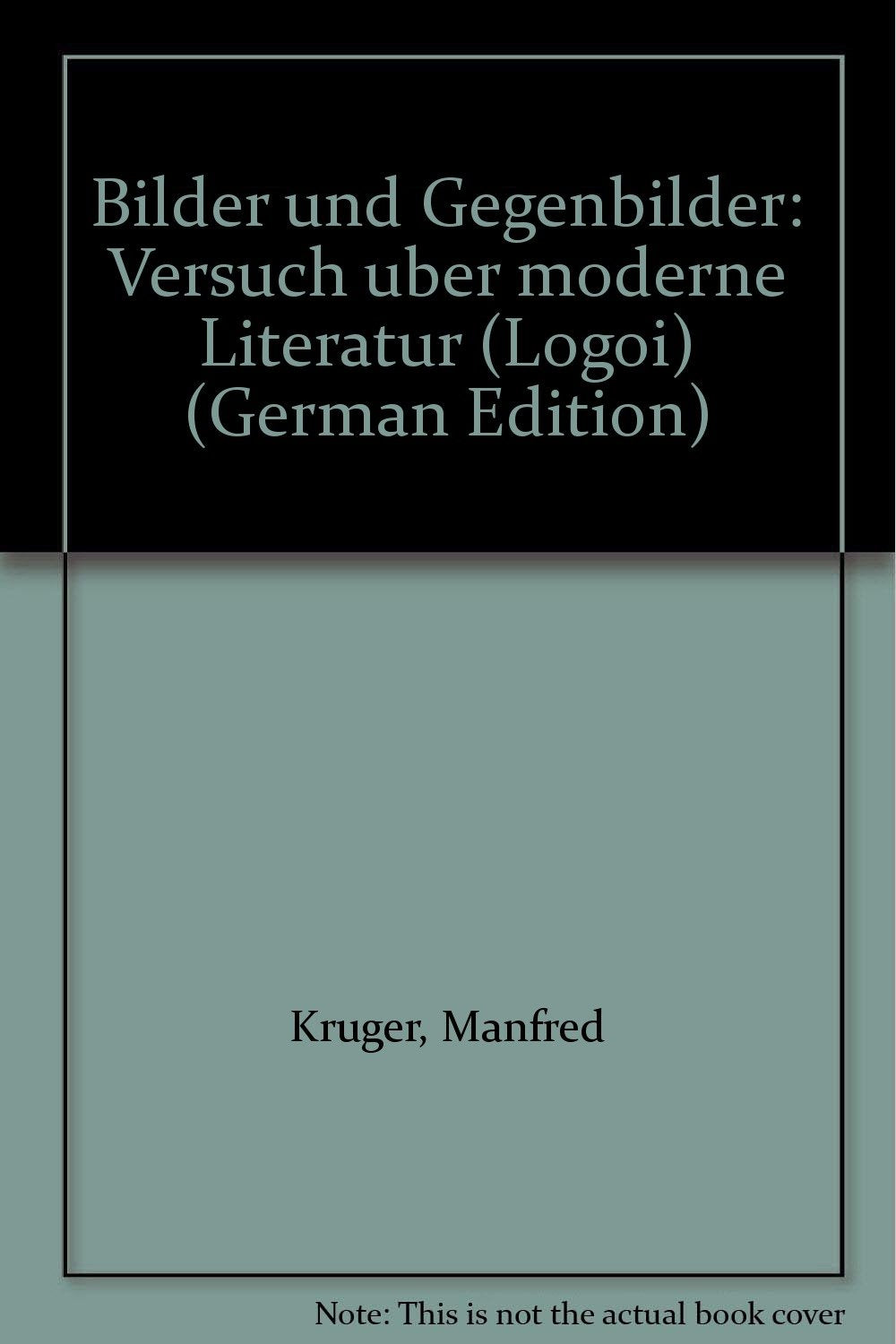 Bilder und Gegenbilder: Versuch über moderne Literatur (Logoi / Wissenschaftliche Reihe) Professional & Reference Books