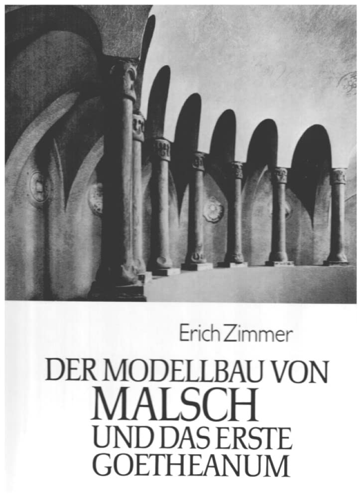 Der Modellbau von Malsch und das erste Goetheanum: Zum Bau-Impuls Rudolf Steiners Architecture