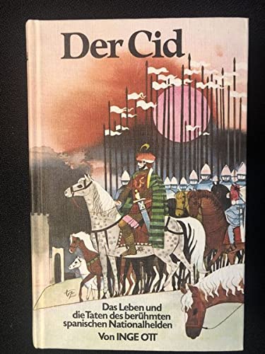 Der Cid: Das Leben und die Heldentaten des berühmten spanischen Ritters Rodrigo Diaz von Vivar Books