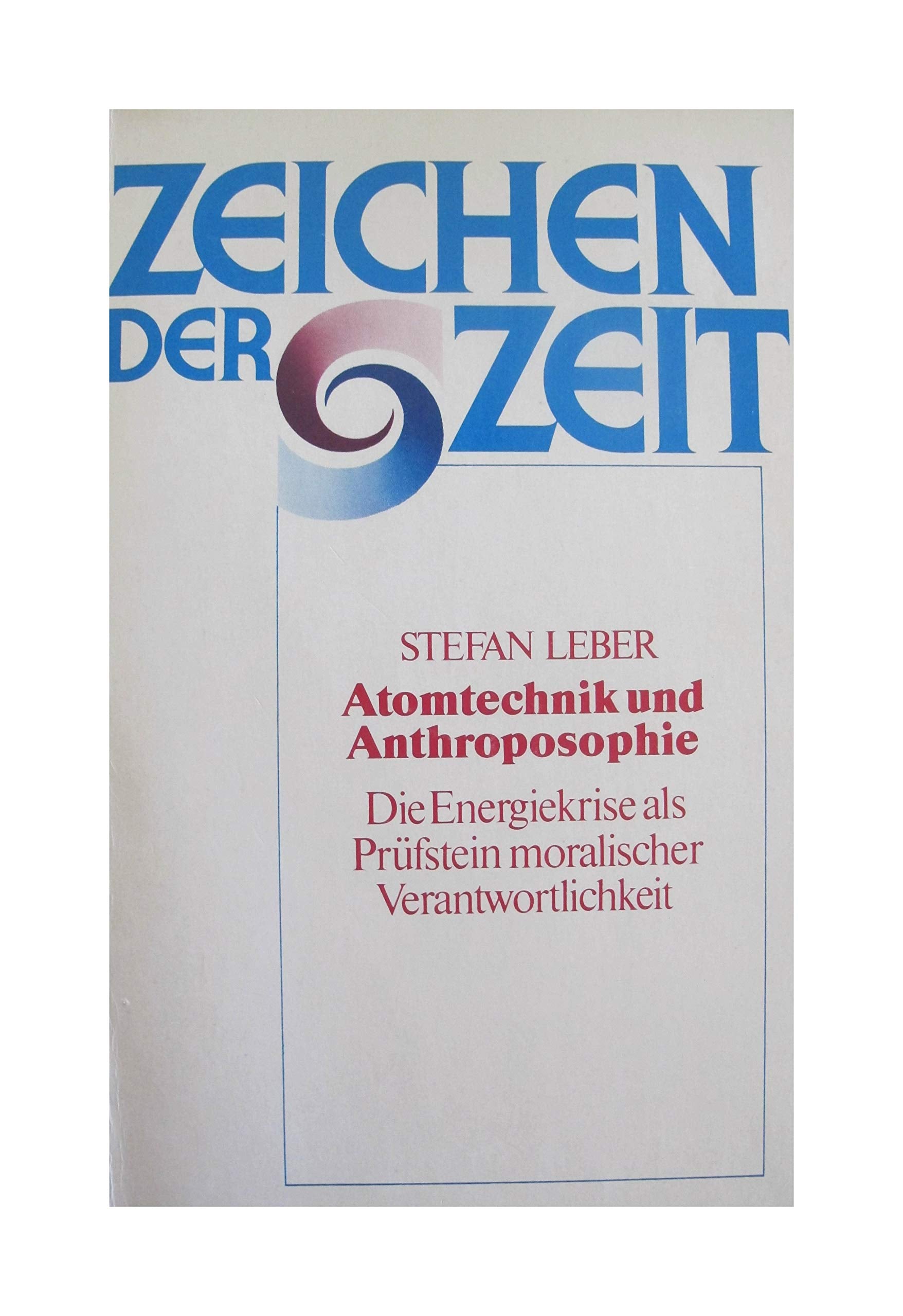 Atomtechnik und Anthroposophie: Die Energiekrise als Prüfstein moralischer Verantwortung (Zeichen der Zeit) Health, Nutrition & Fitness