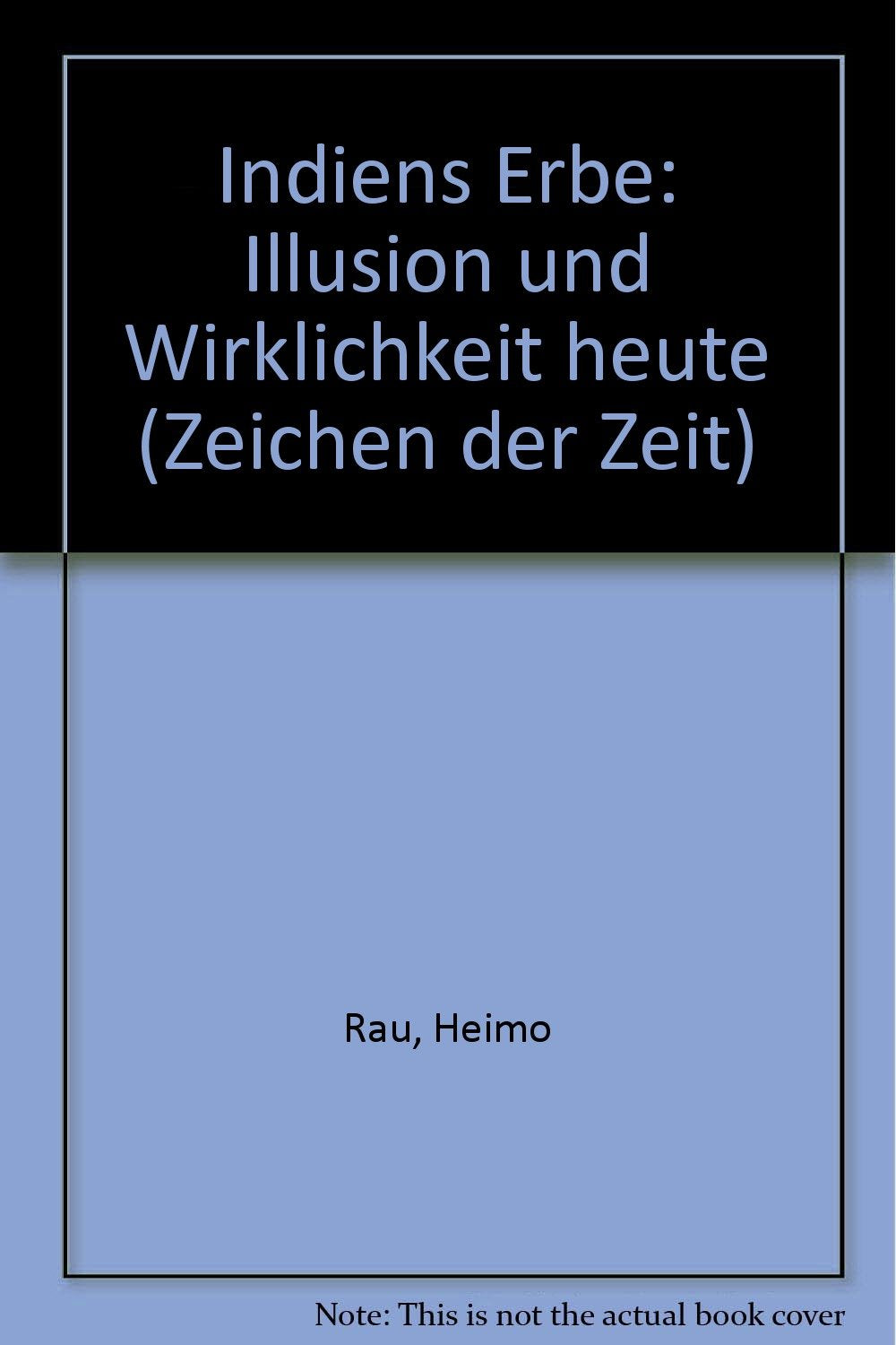 Indiens Erbe - Illusion und Wirklichkeit heute (Zeichen der Zeit) Books