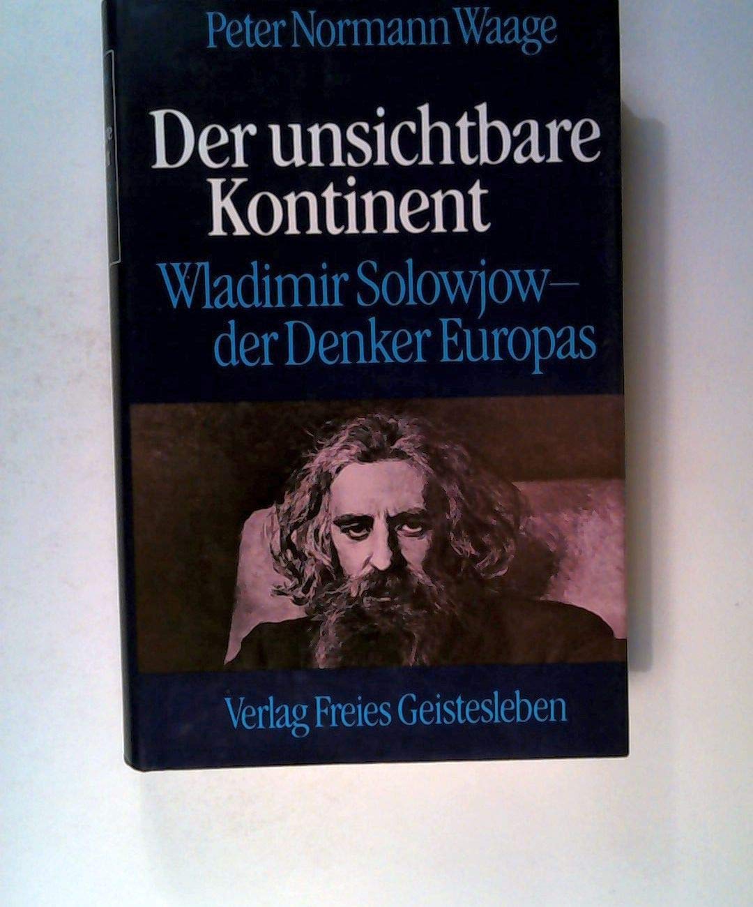 Der unsichtbare Kontinent: Wladimir Solowjow - der Denker Europas Philosophy