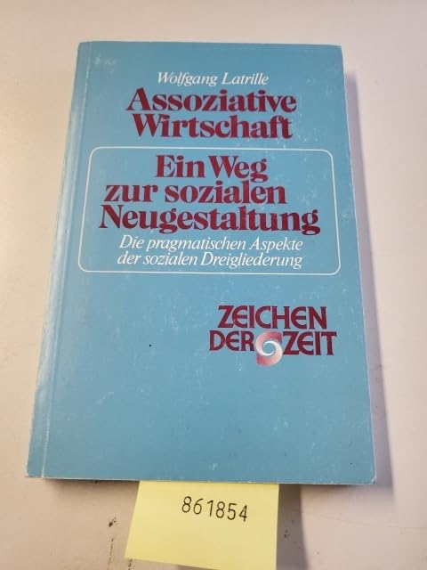 Assoziative Wirtschaft - ein Weg zur sozialen Neugestaltung: Die pragmatischen Aspekte der sozialen Dreigliederung: Die pragmat. Aspekte d. sozialen Dreigliederung (Zeichen der Zeit) Business & Technology