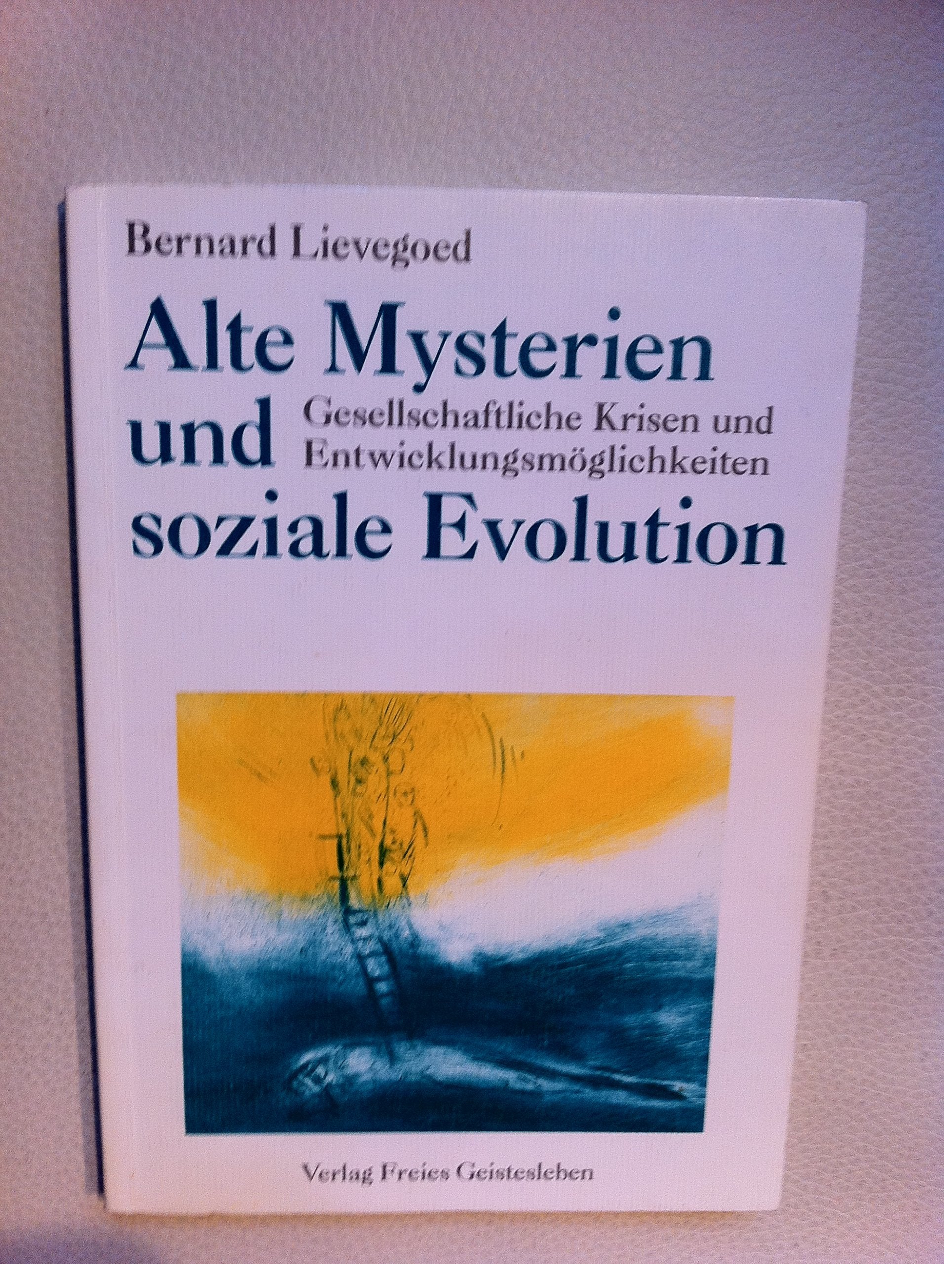 Alte Mysterien und soziale Evolution: Gesellschaftliche Krisen und Entwicklungsmöglichkeiten: Gesellschaftliche Krisen und Entwicklungsperspektiven Health, Nutrition & Fitness