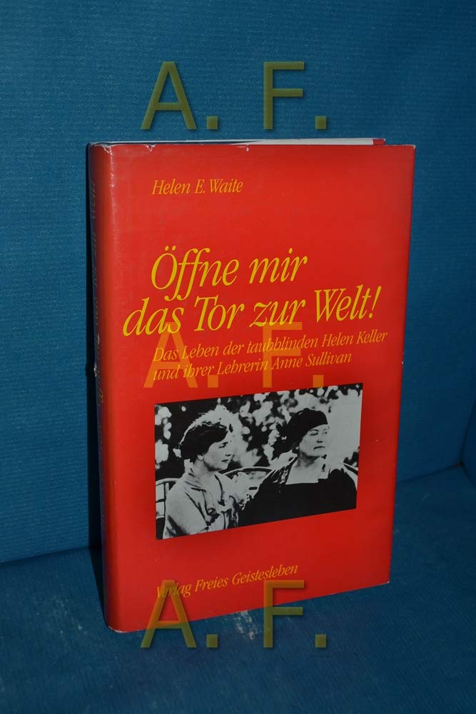 Öffne mir das Tor zur Welt!: Das Leben der taubblinden Helen Keller und ihrer Lehrerin Anne Sullivan Social Sciences