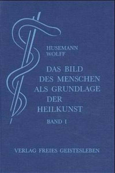 Das Bild des Menschen als Grundlage der Heilkunst: Entwurf einer geisteswissenschaftlich orientierten Medizin Medicine