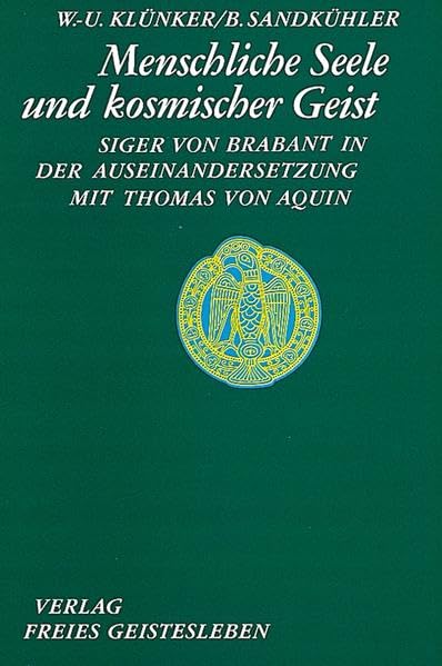 Menschliche Seele und kosmischer Geist. Siger von Brabant in der Auseinandersetzung mit Thomas von Aquin Philosophy