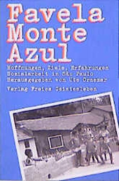 Favela Monte Azul. Hoffnungen, Ziele, Erfahrungen. Sozialarbeit in Sao Paulo Social Sciences