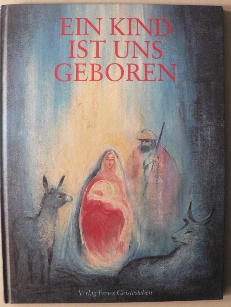 Ein Kind ist uns geboren: Die Weihnachtsgeschichte: Die Weihnachtsgeschichte nach Lukas und Matthäus Non-fiction
