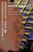 Medienmagie und die Herrschaft über die Sinne Social Sciences