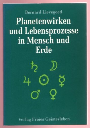 Planetenwirken und Lebensprozesse in Mensch und Erde: Beiträge zum Verständnis des Wirkens der von Rudolf Steiner für die Landwirtschaft angegebenen Heilpflanzenkomposte Science Books