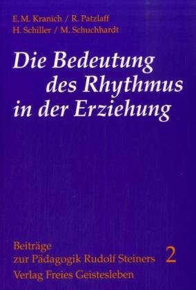 Die Bedeutung des Rhythmus in der Erziehung (Beiträge zur Pädagogik Rudolf Steiners) Education & Training