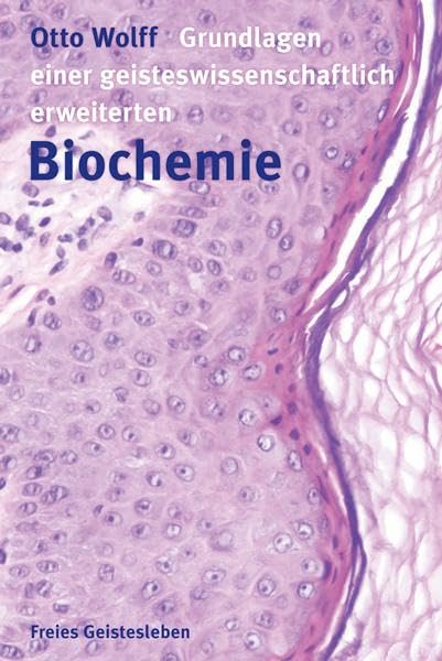 Grundlagen einer geisteswissenschaftlich erweiterten Biochemie Medicine