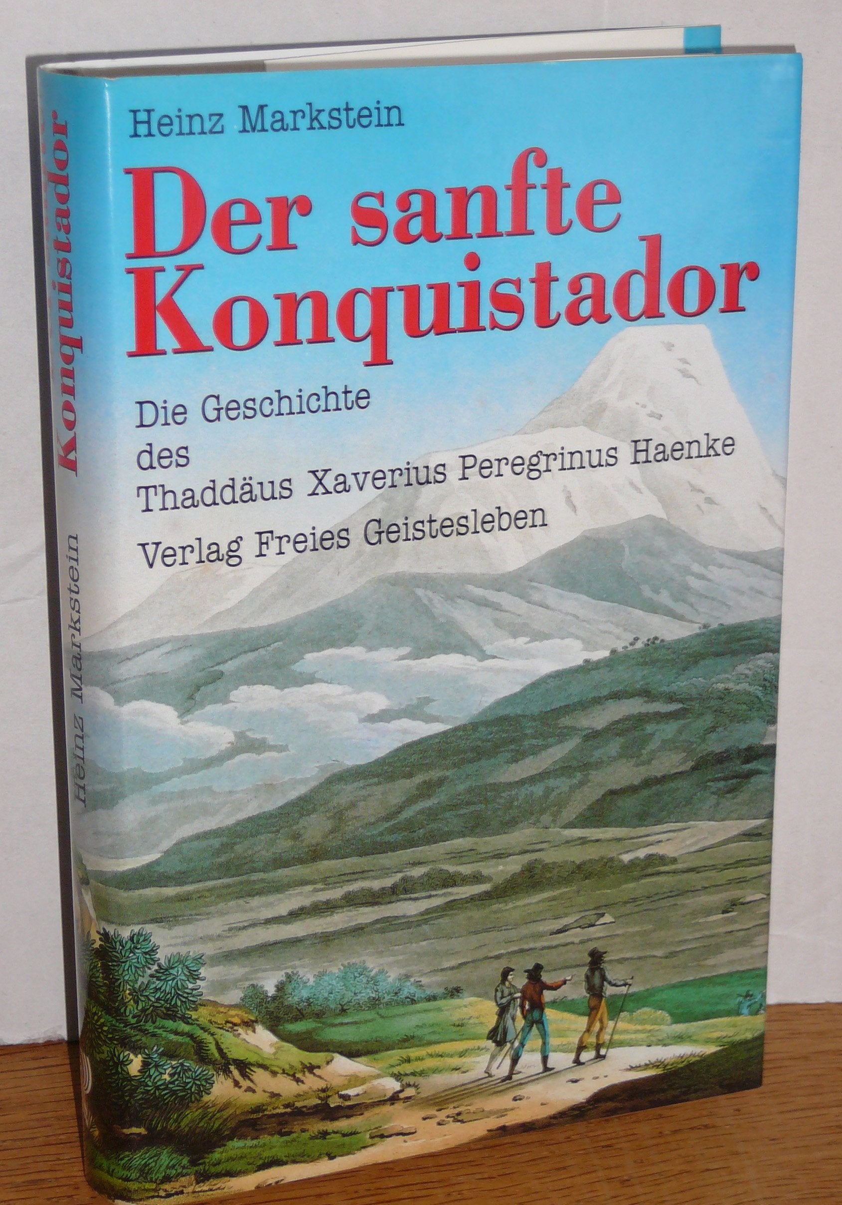 Der sanfte Konquistador: Die Geschichte des Thaddäus Xaverius Peregrinus Haenke Memories