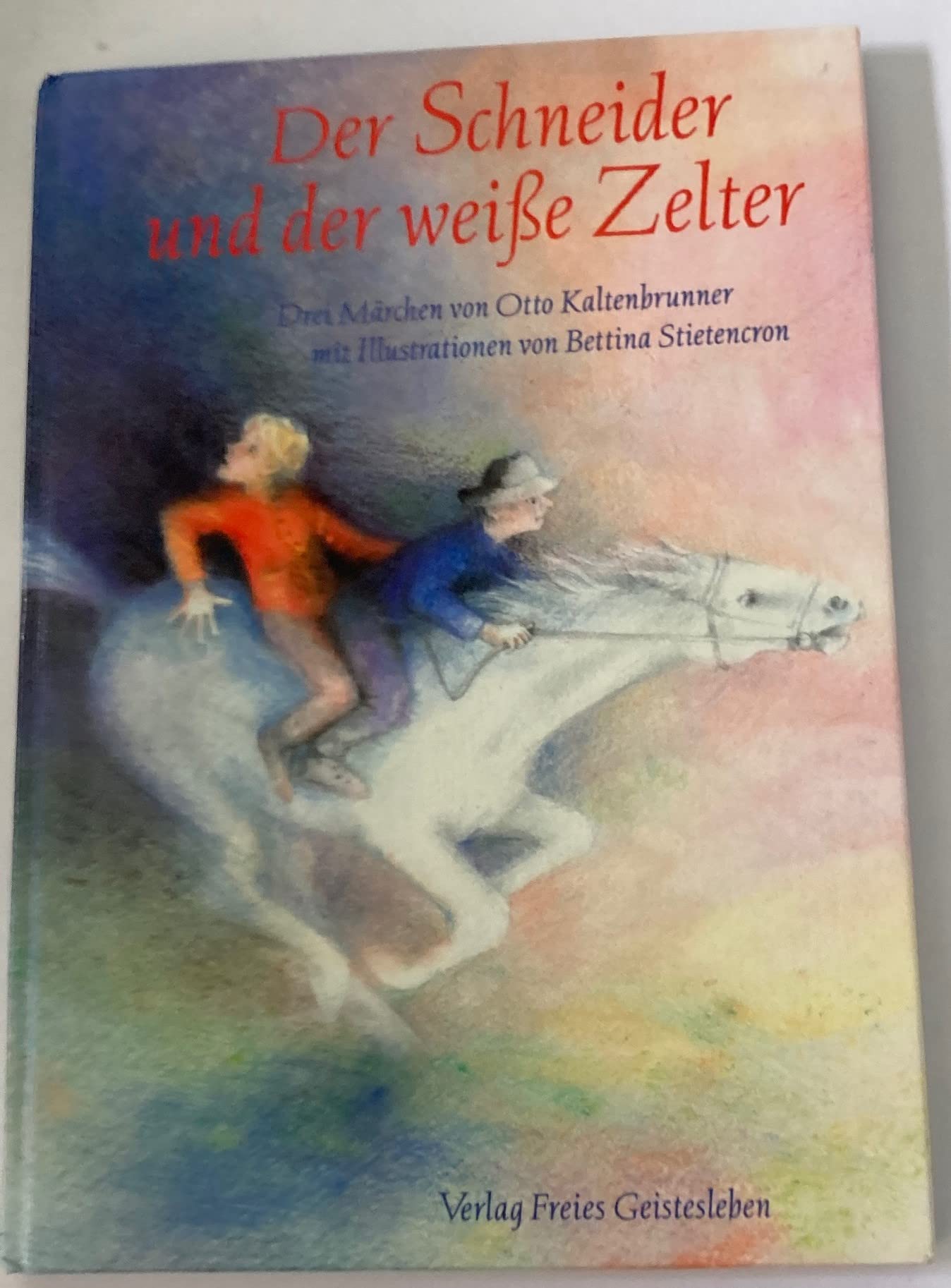 Der Schneider und der weisse Zelter: Drei Märchen Fairy Tales & Legends