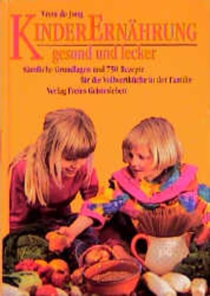 Kinderernährung - gesund und lecker: Sämtliche Grundlagen und 750 Rezepte für die Vollwertküche in der Familie Leisure, Home & Garden