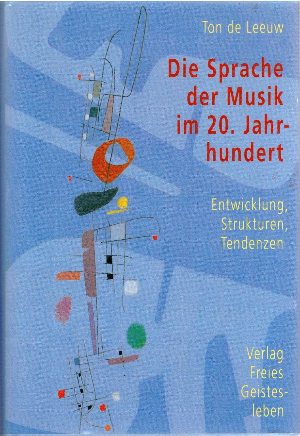 Die Sprache der Musik im 20. Jahrhundert: Entwicklung, Strukturen, Tendenzen: Entwicklung, Strukturen, Tendenzen. Vorw. v. Frank Berger Arts & Music