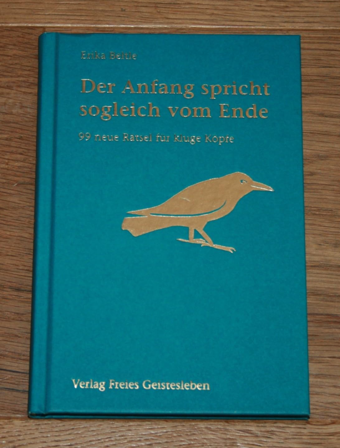 Der Anfang spricht sogleich vom Ende: 99 neue Rätsel für kluge Köpfe Poetry