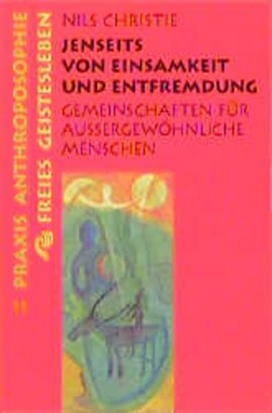 Jenseits von Einsamkeit und Entfremdung: Gemeinschaften für aussergewöhnliche Menschen (Praxis Anthroposophie) Religion & Esotericism