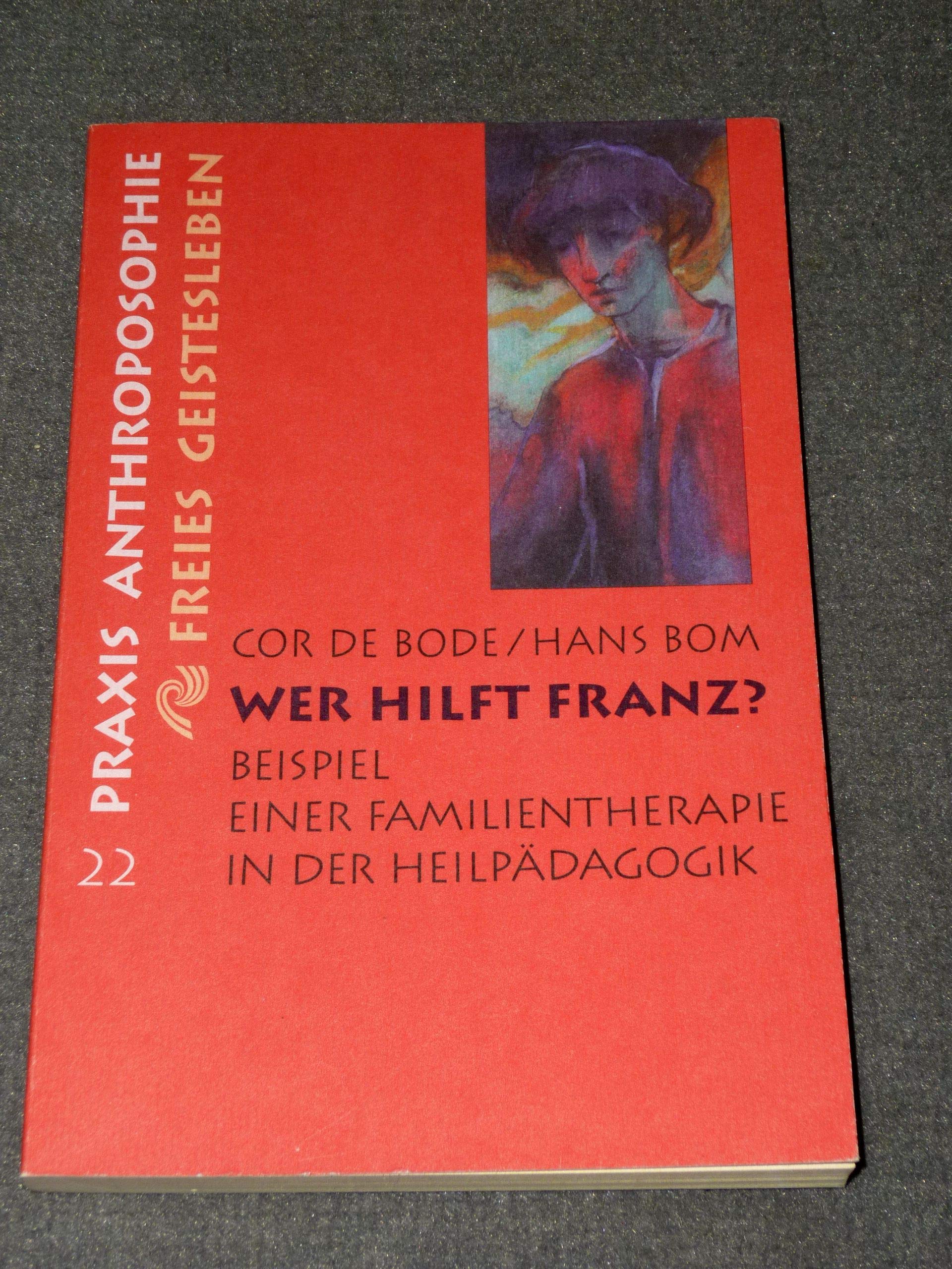 Wer hilft Franz?: Beispiel einer Familientherapie in der Heilpädagogik (Praxis Anthroposophie) Psychology