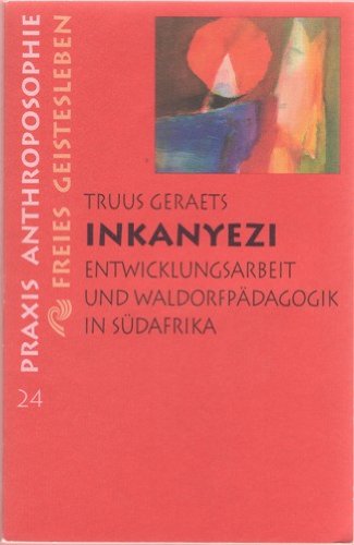 Inkanyezi - Entwicklungsarbeit und Waldorfpädagogik in Südafrika (Praxis Anthroposophie) Social Sciences