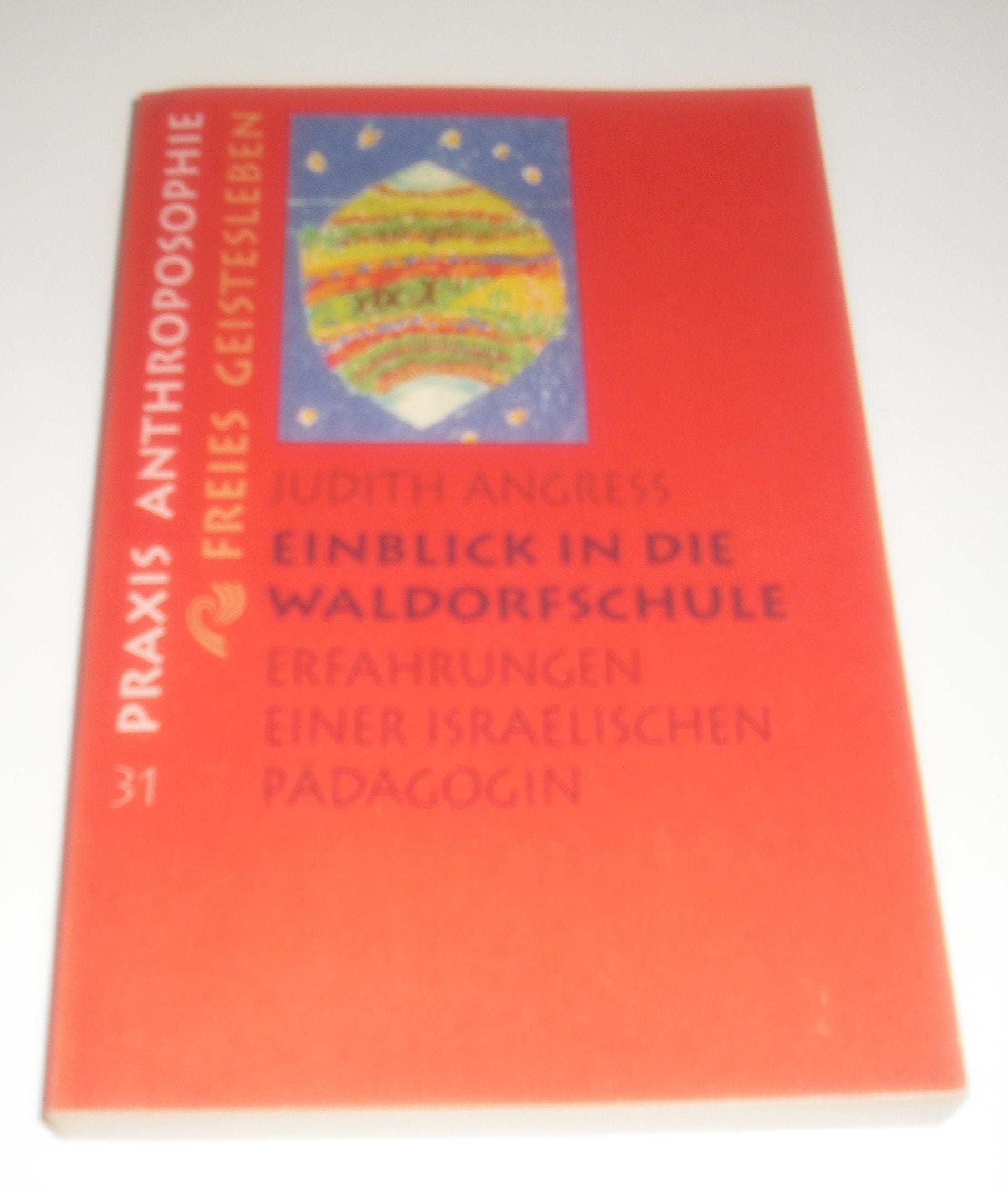 Einblick in die Waldorfschule: Erfahrungen einer israelischen Pädagogin (Praxis Anthroposophie) Religion & Esotericism