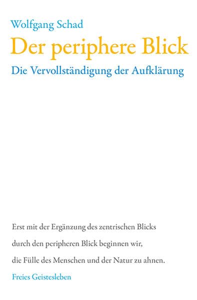 Der periphere Blick: Die Vervollständigung der Aufklärung (Anthroposophie und Naturwissenschaft) Philosophy