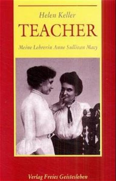 Teacher. Meine Lehrerin Anne Sullivan-Macy Memories