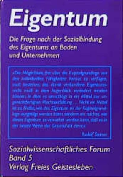 Eigentum: Die Frage nach der Sozialbindung des Eigentums an Boden und Unternehmen (Sozialwissenschaftliches Forum) Law